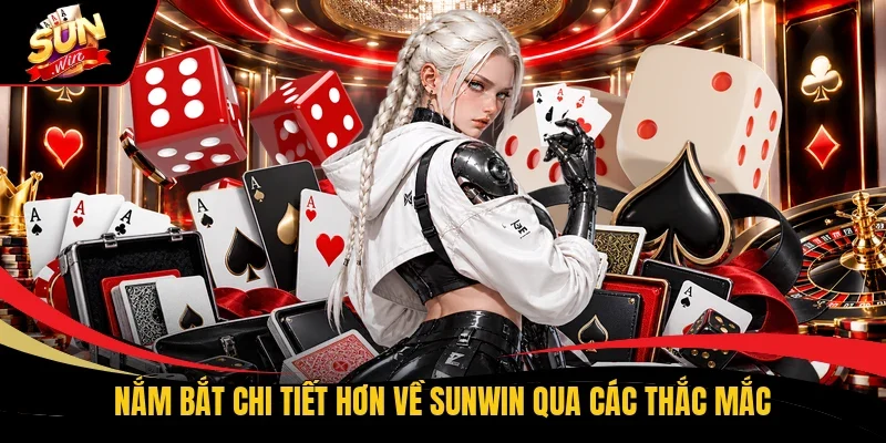 Nắm bắt chi tiết hơn về Sunwin qua các thắc mắc